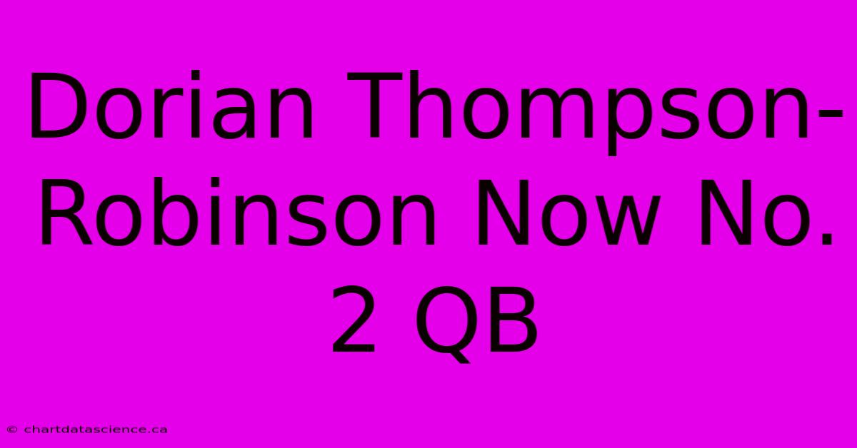 Dorian Thompson-Robinson Now No. 2 QB