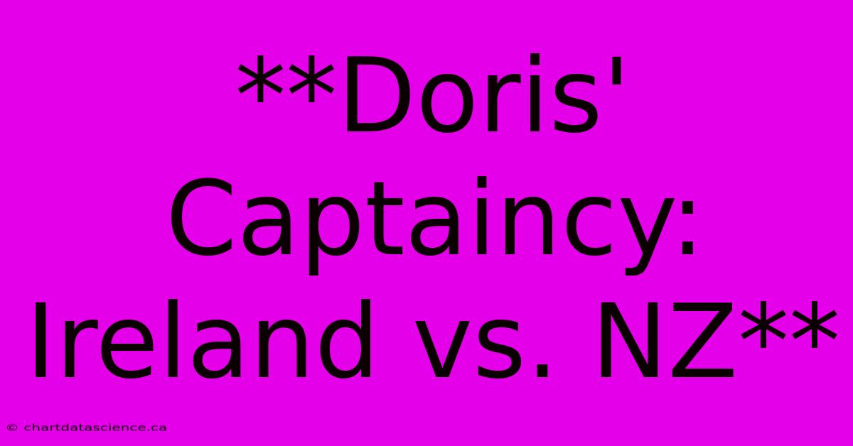 **Doris' Captaincy: Ireland Vs. NZ**