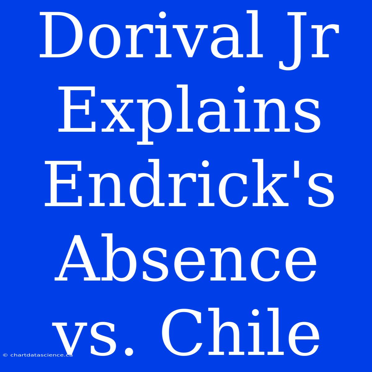 Dorival Jr Explains Endrick's Absence Vs. Chile