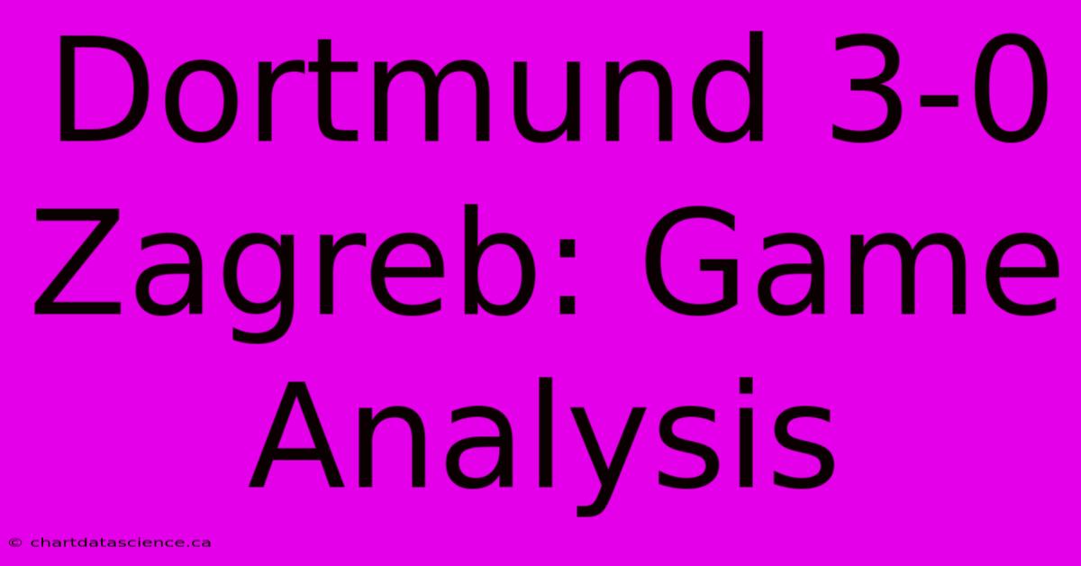 Dortmund 3-0 Zagreb: Game Analysis