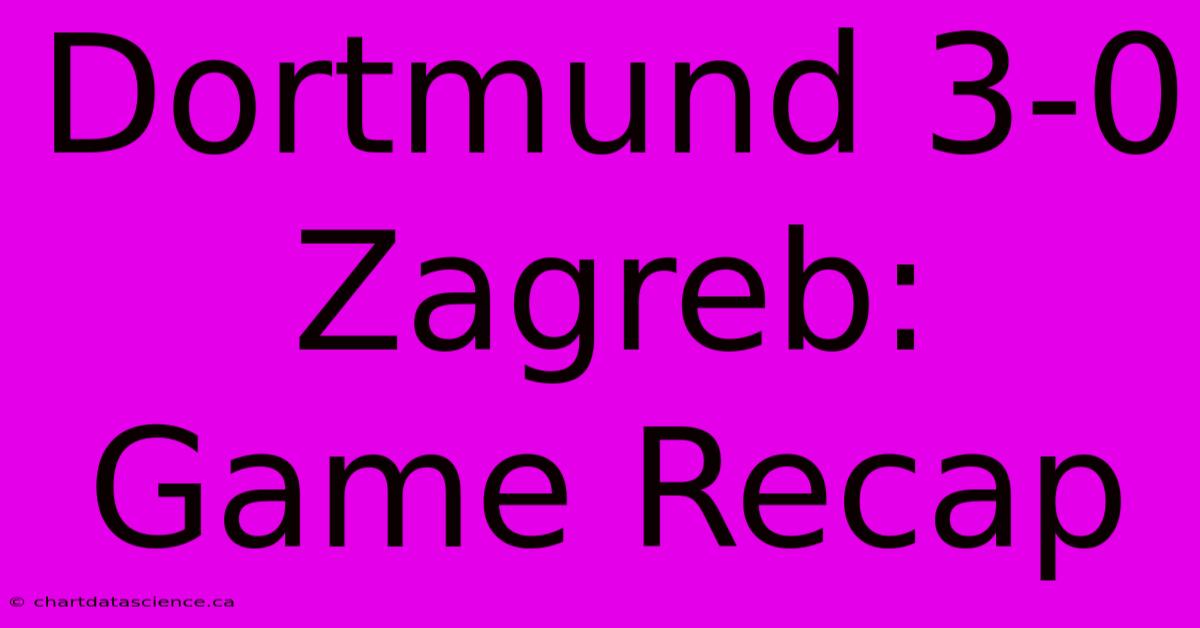 Dortmund 3-0 Zagreb: Game Recap