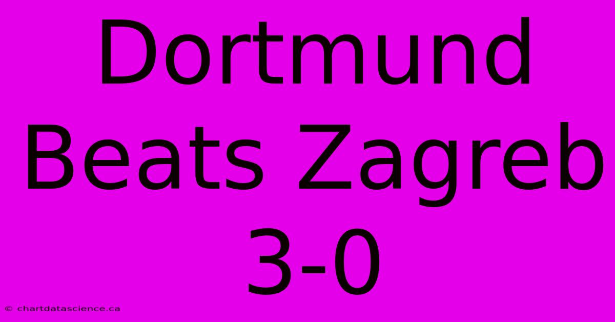 Dortmund Beats Zagreb 3-0