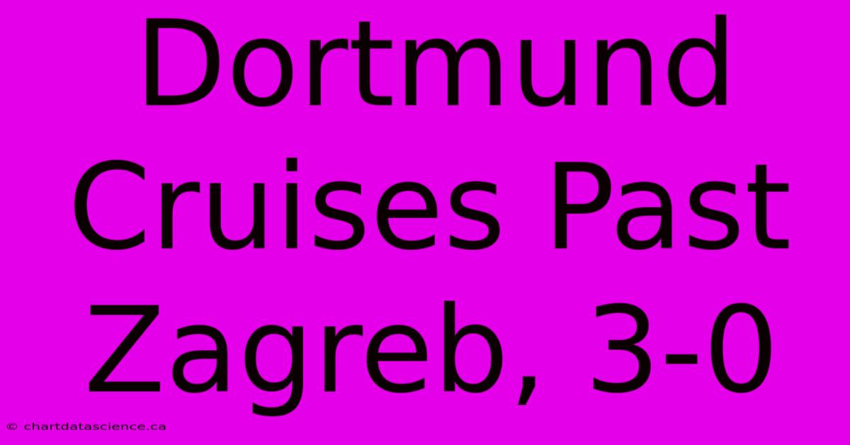 Dortmund Cruises Past Zagreb, 3-0