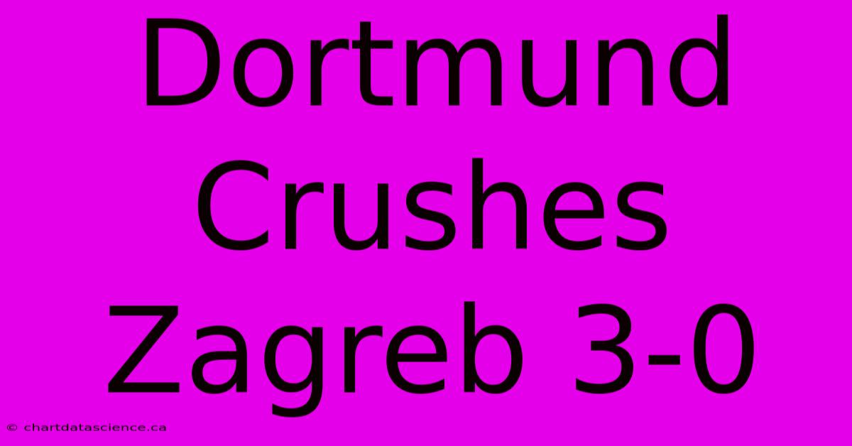 Dortmund Crushes Zagreb 3-0