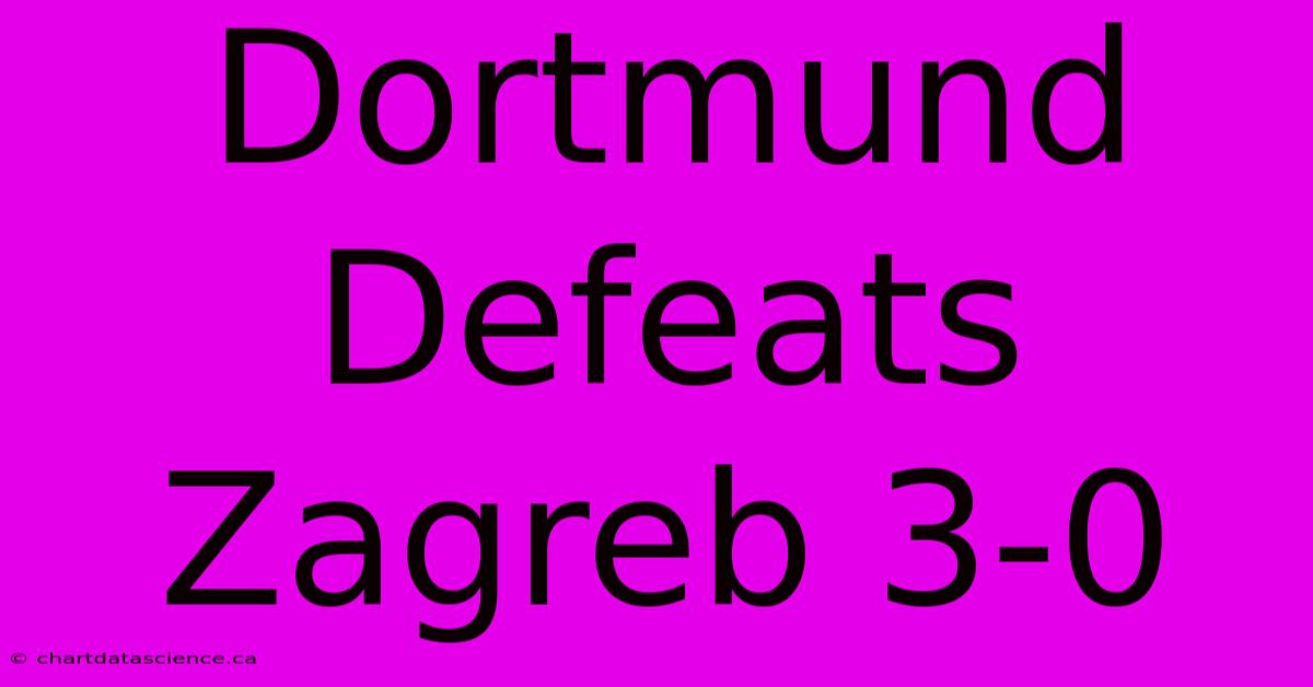 Dortmund Defeats Zagreb 3-0