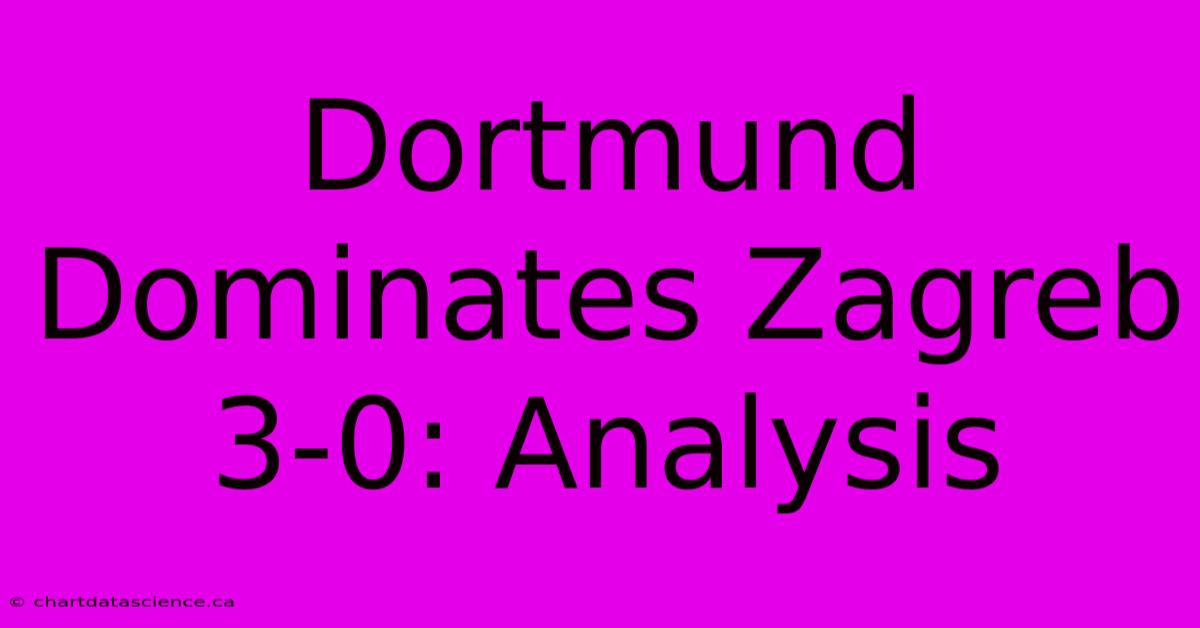 Dortmund Dominates Zagreb 3-0: Analysis