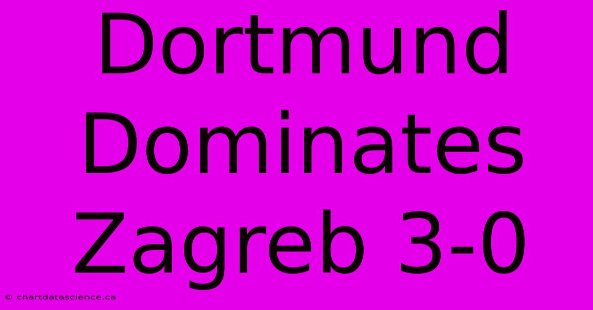 Dortmund Dominates Zagreb 3-0