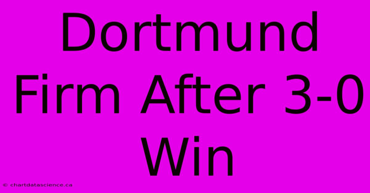 Dortmund Firm After 3-0 Win