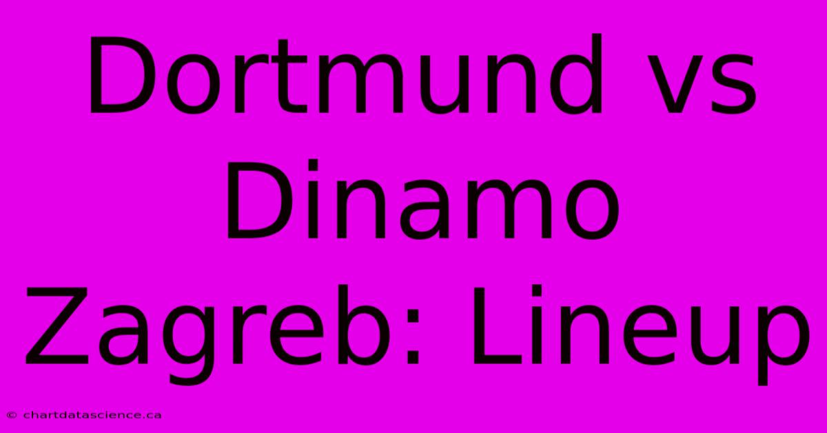 Dortmund Vs Dinamo Zagreb: Lineup