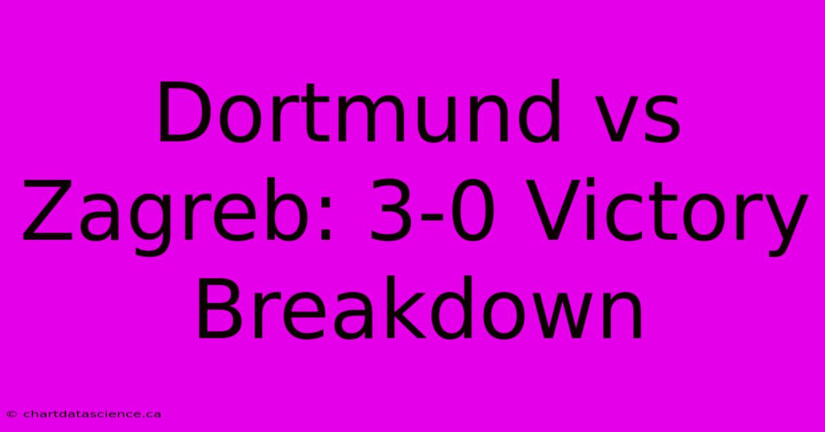 Dortmund Vs Zagreb: 3-0 Victory Breakdown