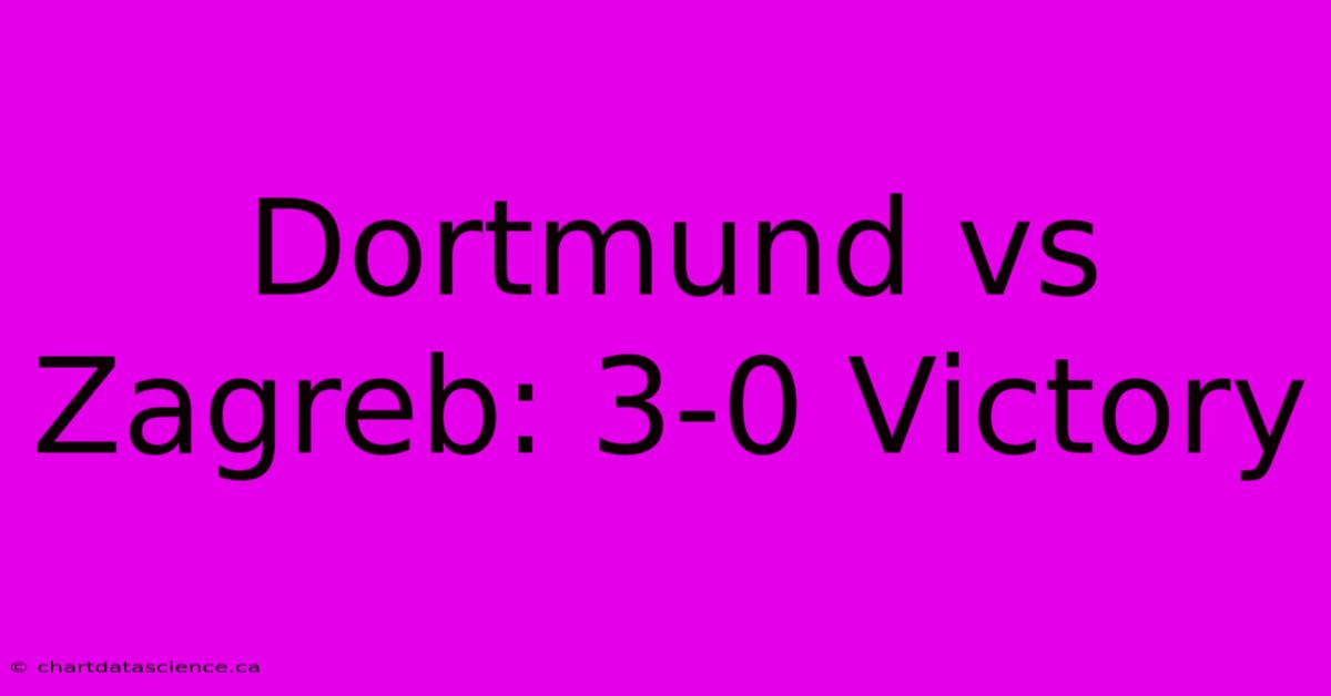 Dortmund Vs Zagreb: 3-0 Victory