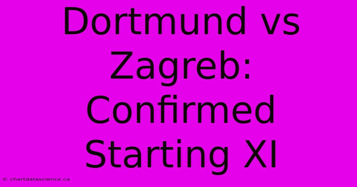 Dortmund Vs Zagreb: Confirmed Starting XI