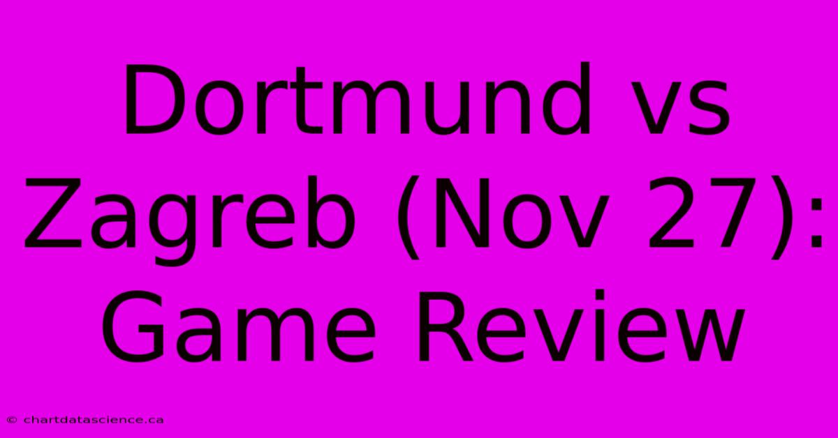 Dortmund Vs Zagreb (Nov 27): Game Review