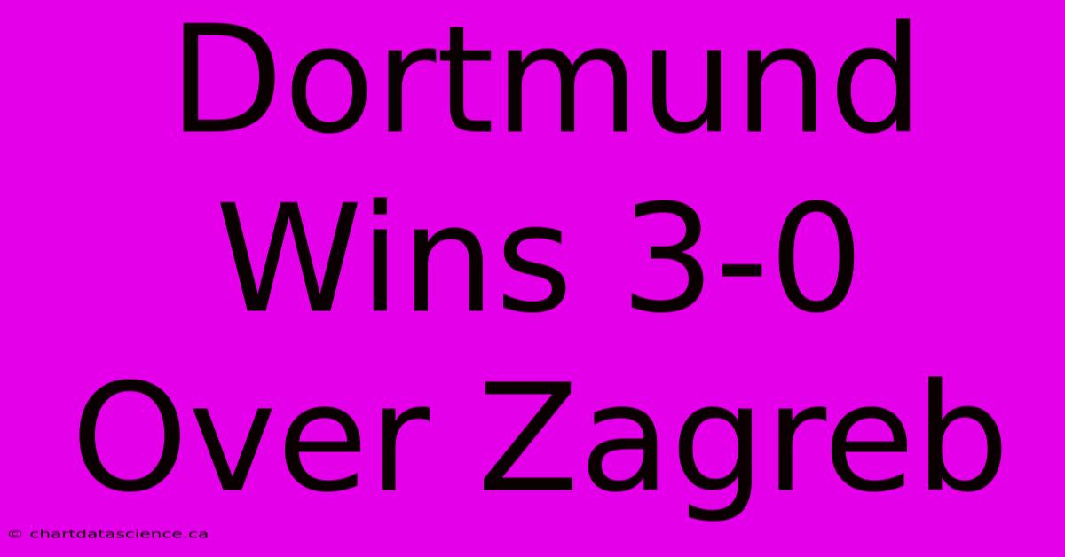 Dortmund Wins 3-0 Over Zagreb