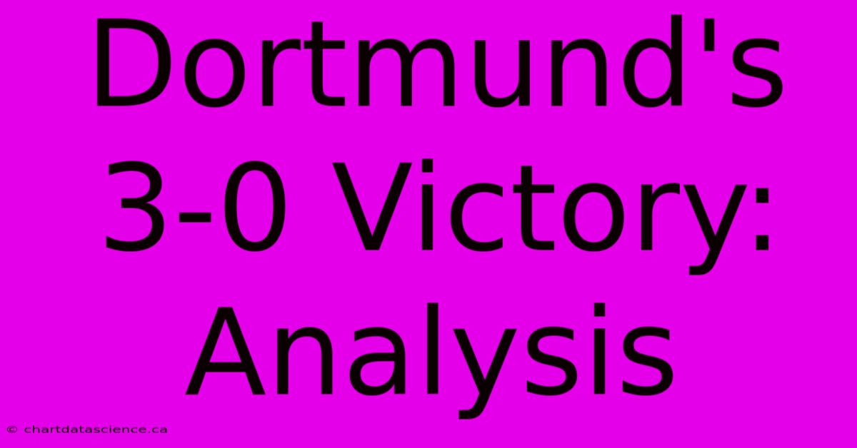 Dortmund's 3-0 Victory: Analysis