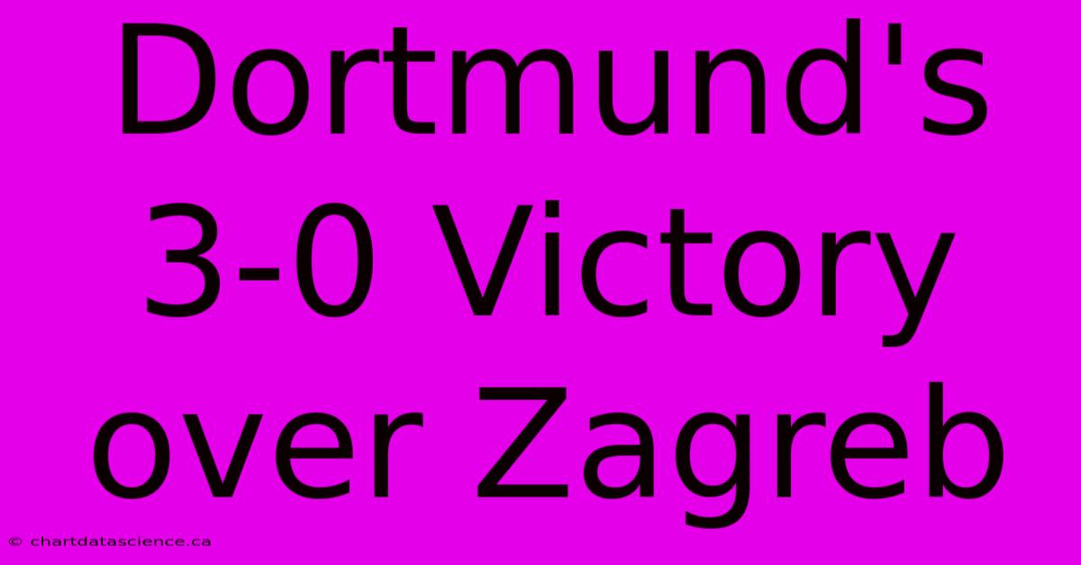 Dortmund's 3-0 Victory Over Zagreb