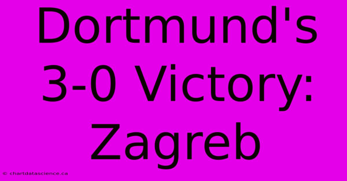 Dortmund's 3-0 Victory: Zagreb