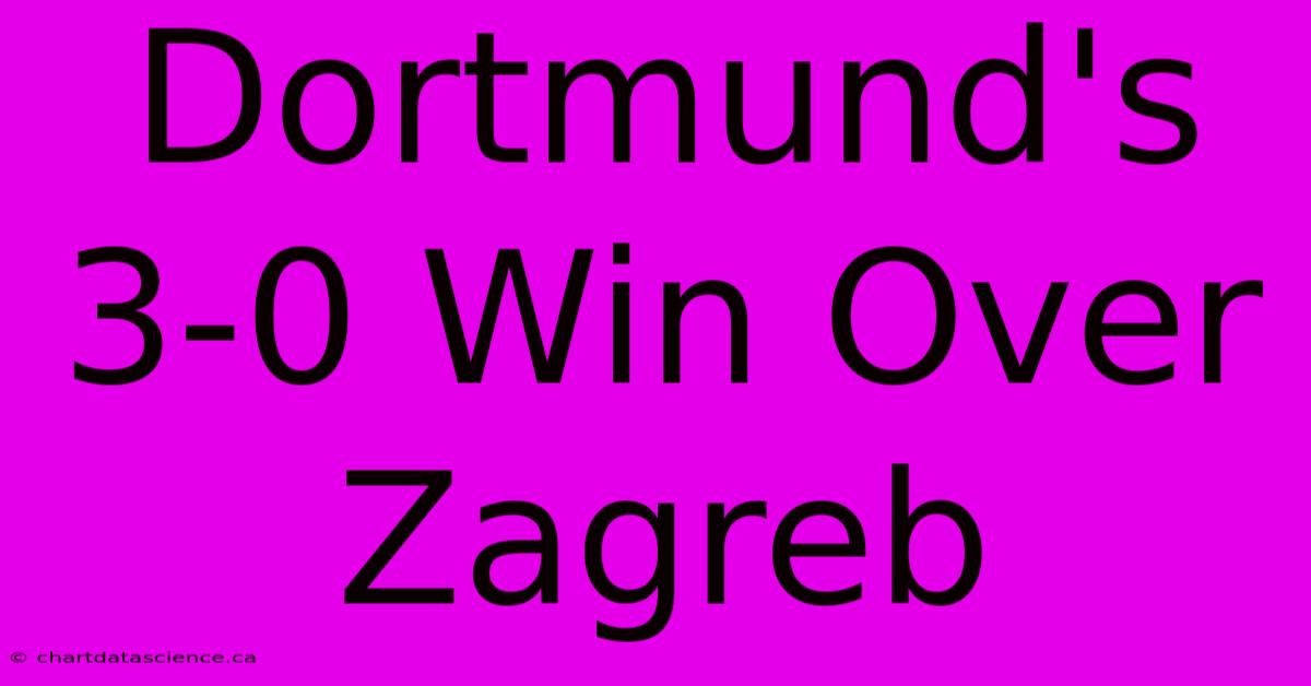 Dortmund's 3-0 Win Over Zagreb