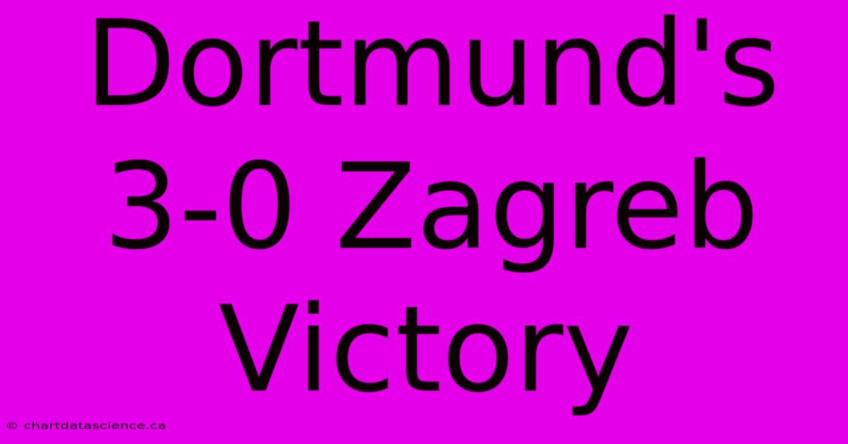 Dortmund's 3-0 Zagreb Victory