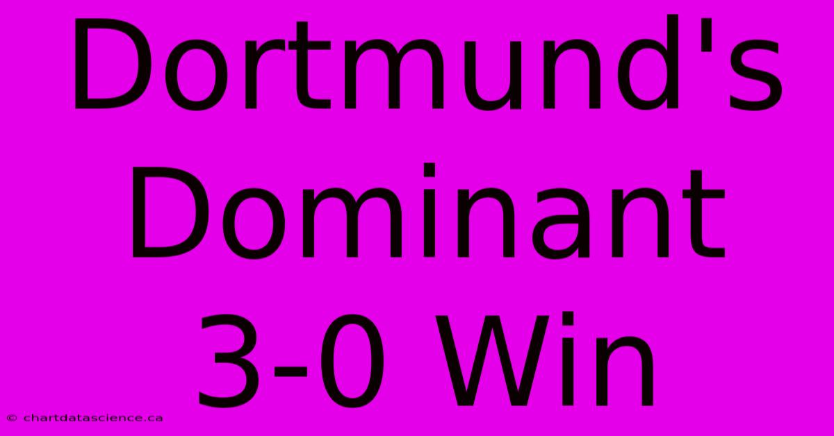 Dortmund's Dominant 3-0 Win