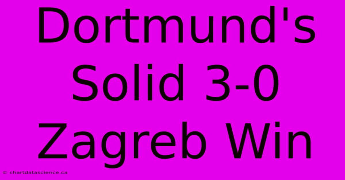 Dortmund's Solid 3-0 Zagreb Win