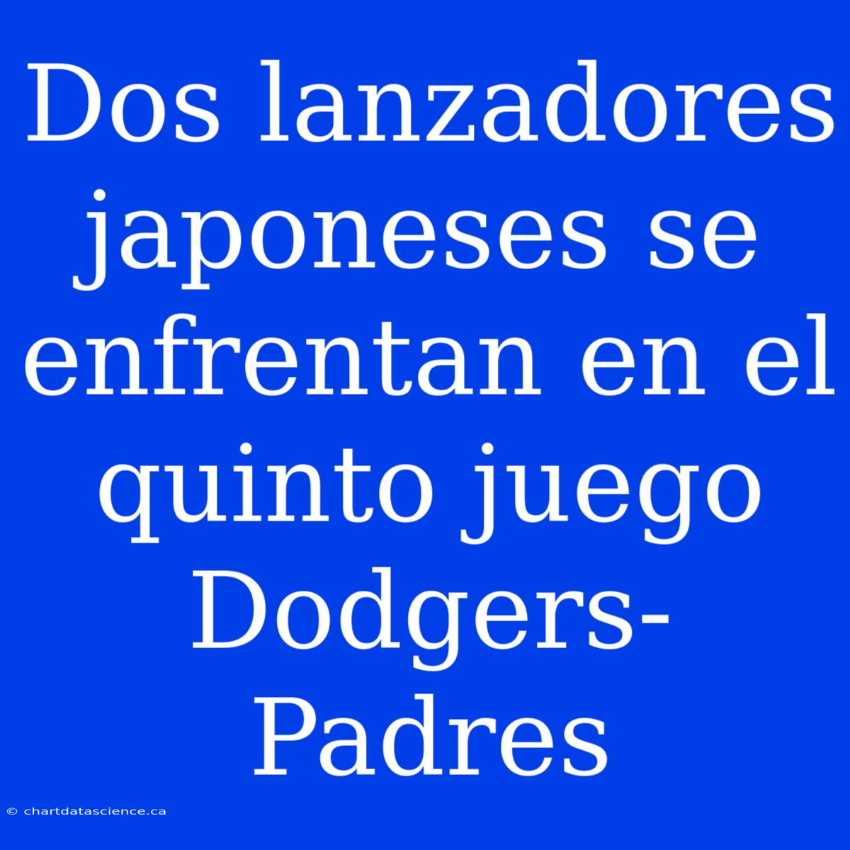 Dos Lanzadores Japoneses Se Enfrentan En El Quinto Juego Dodgers-Padres