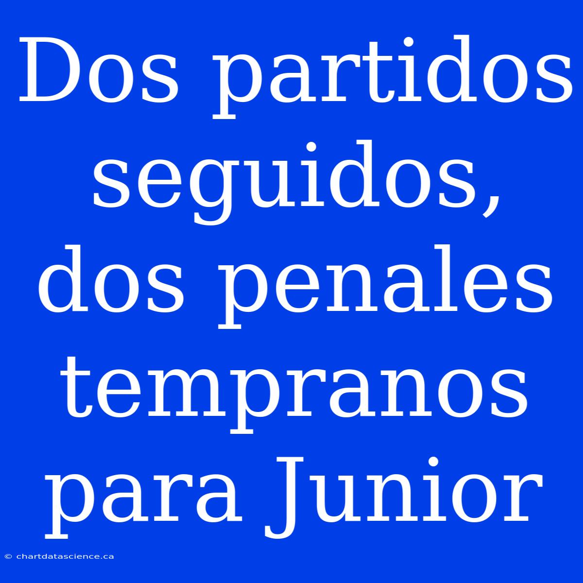 Dos Partidos Seguidos, Dos Penales Tempranos Para Junior