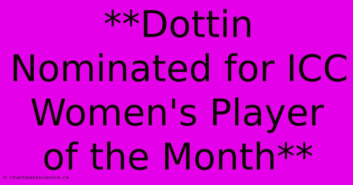 **Dottin Nominated For ICC Women's Player Of The Month** 