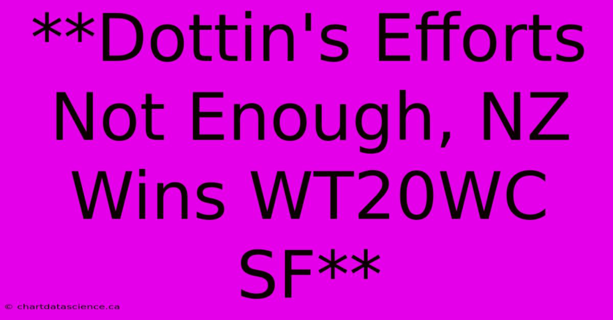 **Dottin's Efforts Not Enough, NZ Wins WT20WC SF**