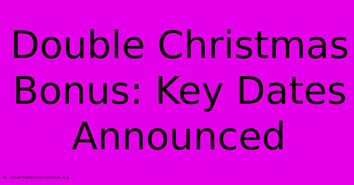 Double Christmas Bonus: Key Dates Announced