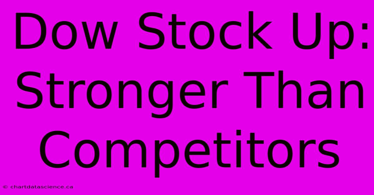 Dow Stock Up:  Stronger Than Competitors 