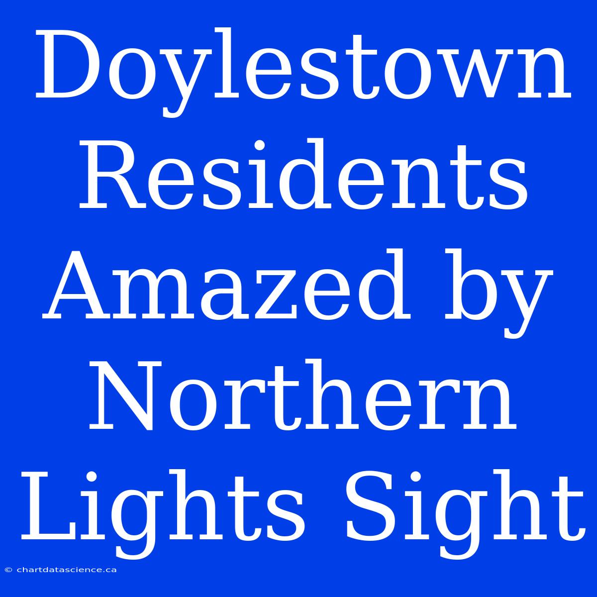 Doylestown Residents Amazed By Northern Lights Sight