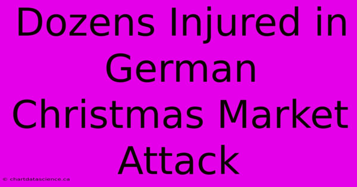 Dozens Injured In German Christmas Market Attack