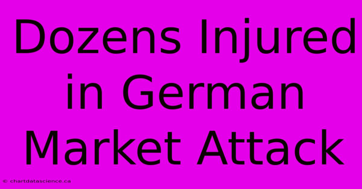 Dozens Injured In German Market Attack