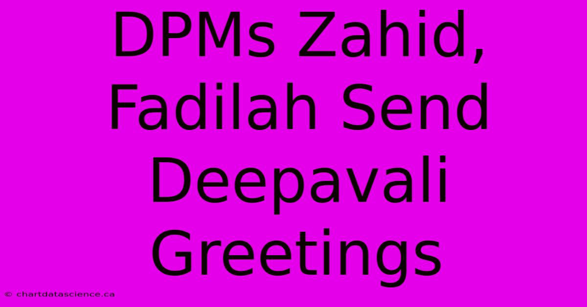 DPMs Zahid, Fadilah Send Deepavali Greetings