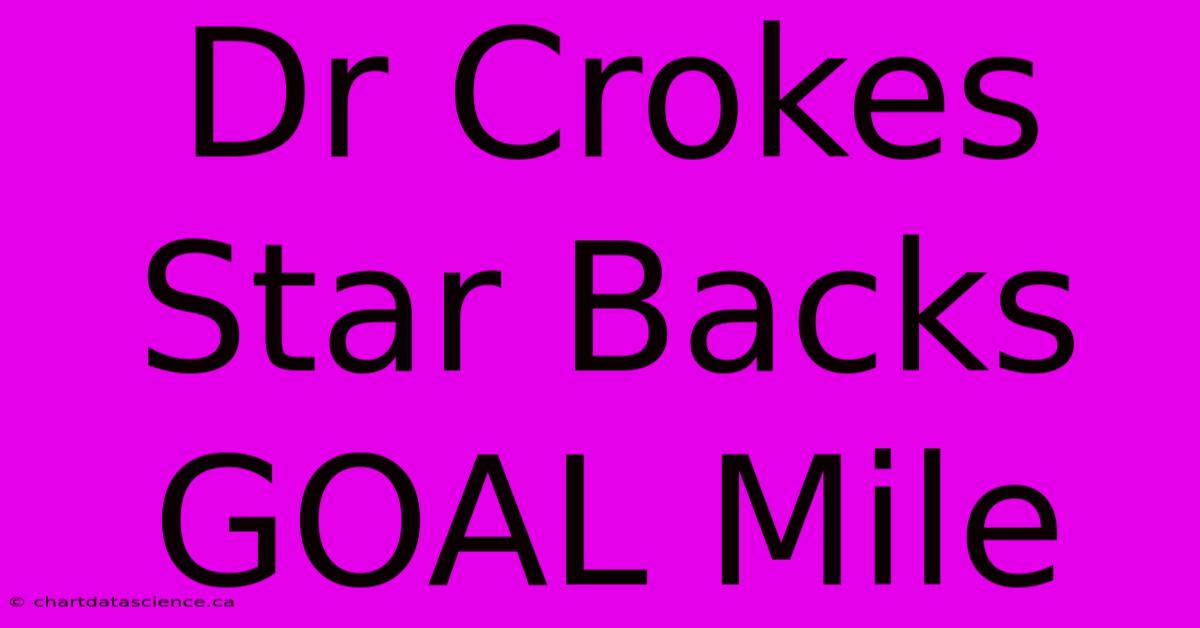 Dr Crokes Star Backs GOAL Mile