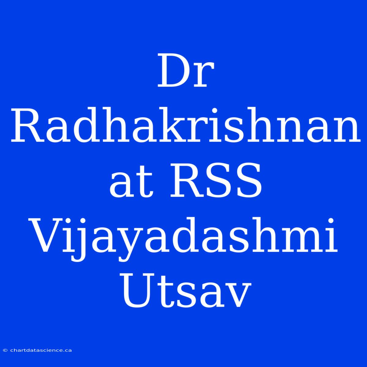 Dr Radhakrishnan At RSS Vijayadashmi Utsav