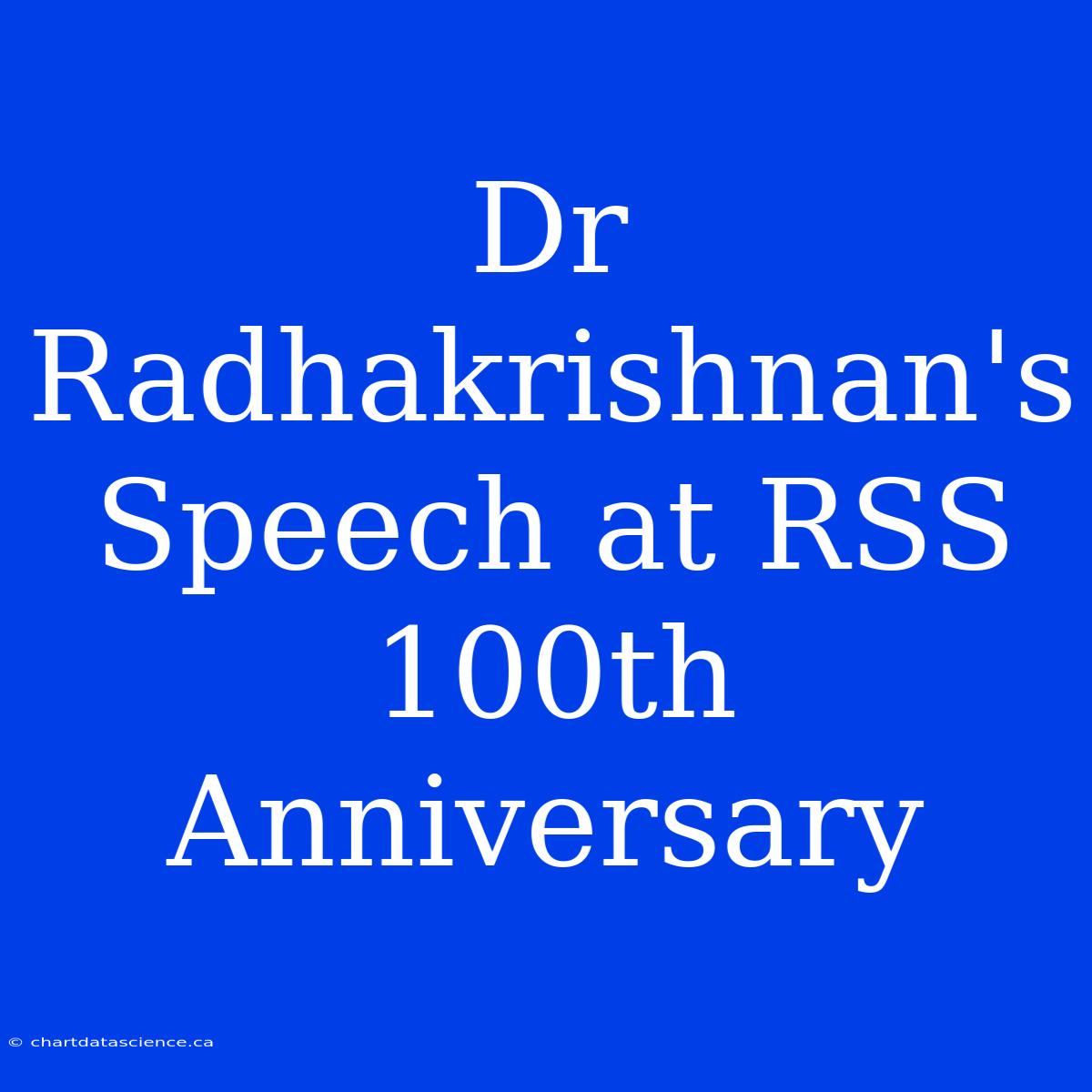 Dr Radhakrishnan's Speech At RSS 100th Anniversary