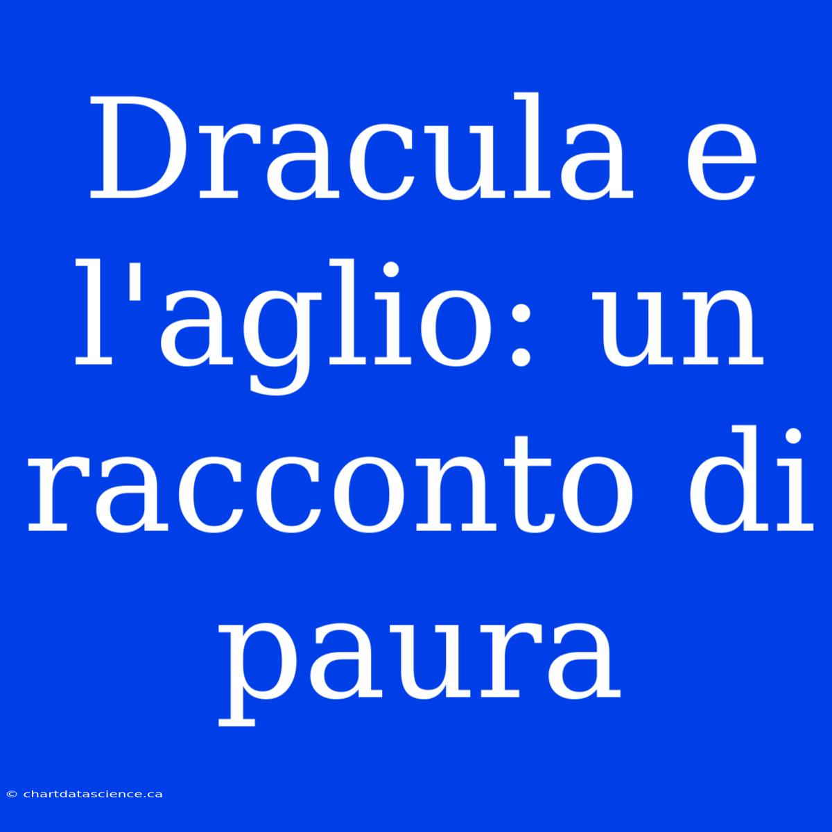 Dracula E L'aglio: Un Racconto Di Paura