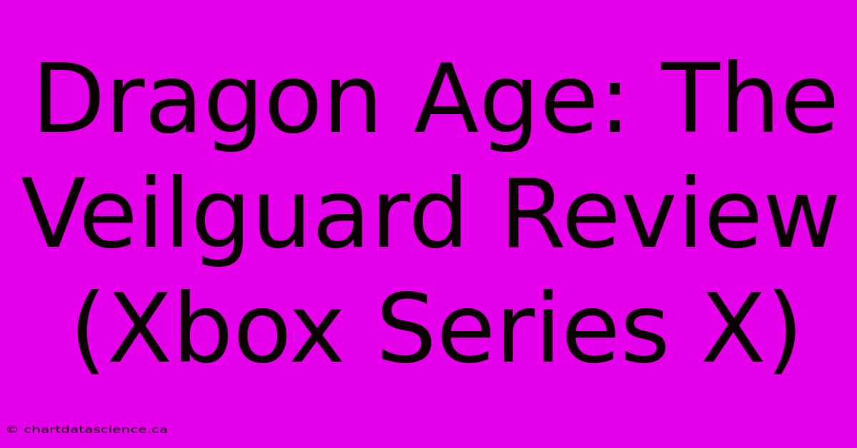 Dragon Age: The Veilguard Review (Xbox Series X)