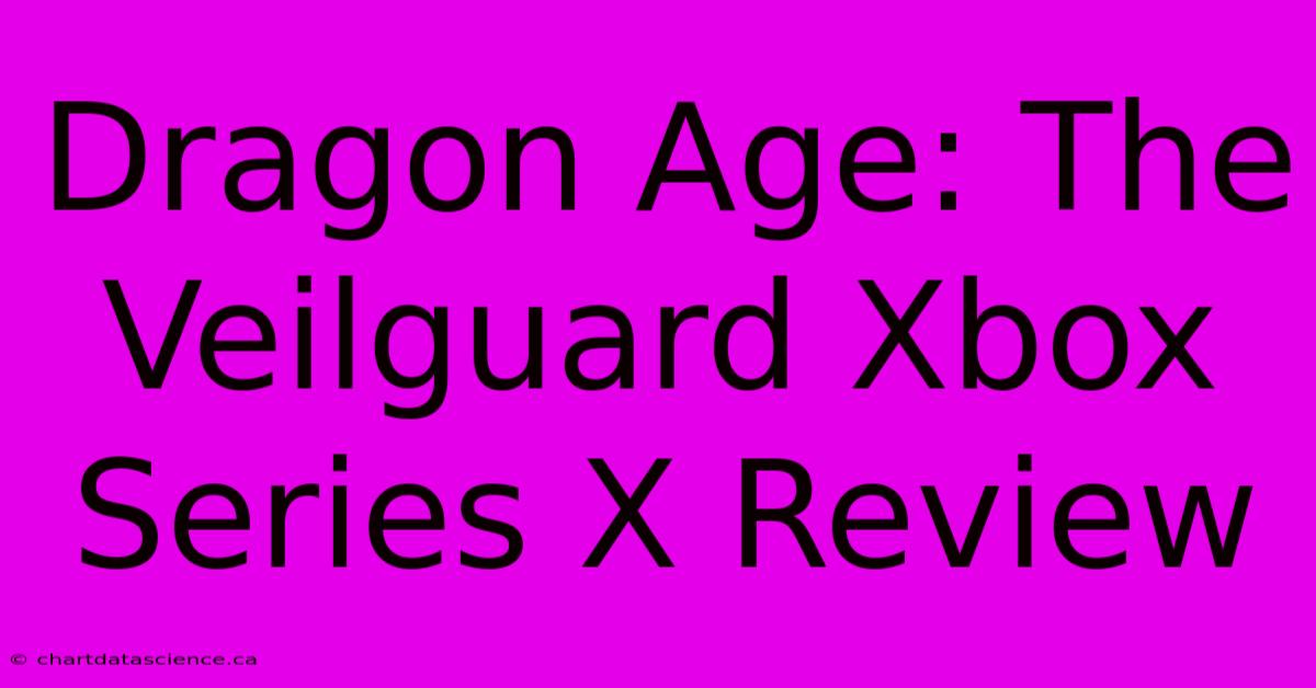 Dragon Age: The Veilguard Xbox Series X Review