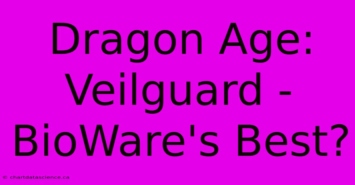 Dragon Age: Veilguard - BioWare's Best?