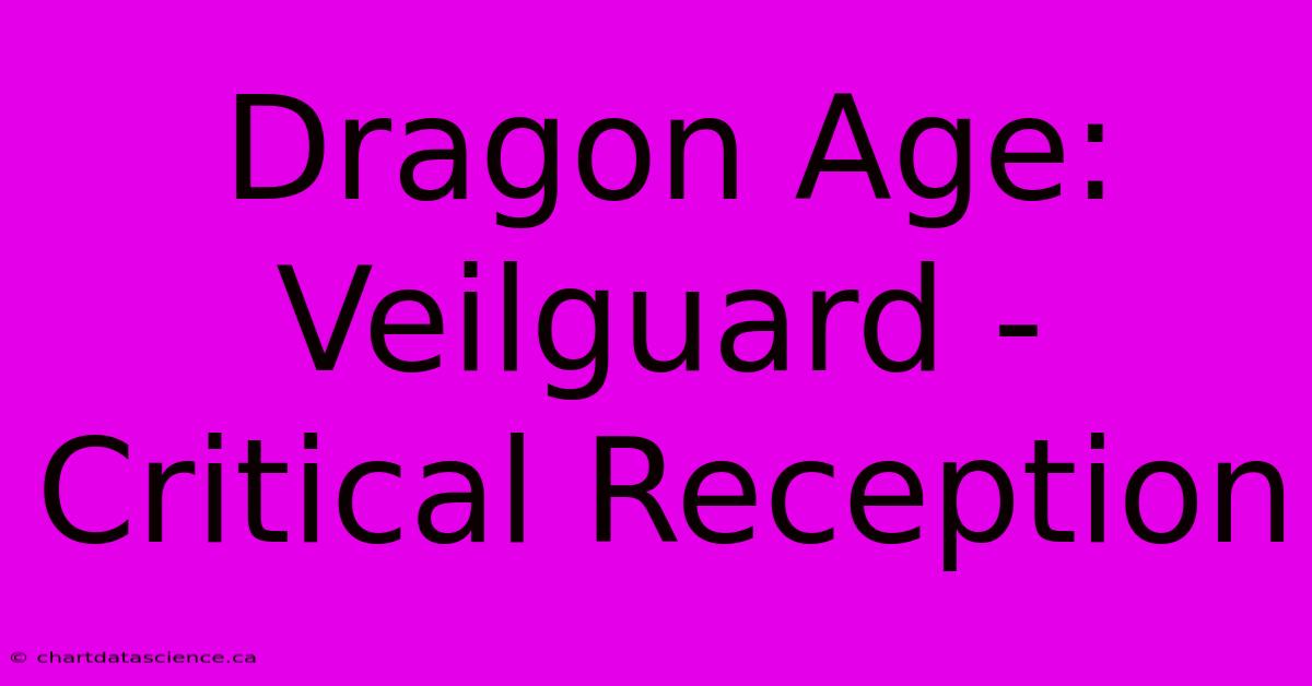 Dragon Age: Veilguard - Critical Reception