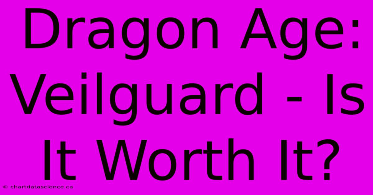 Dragon Age: Veilguard - Is It Worth It?