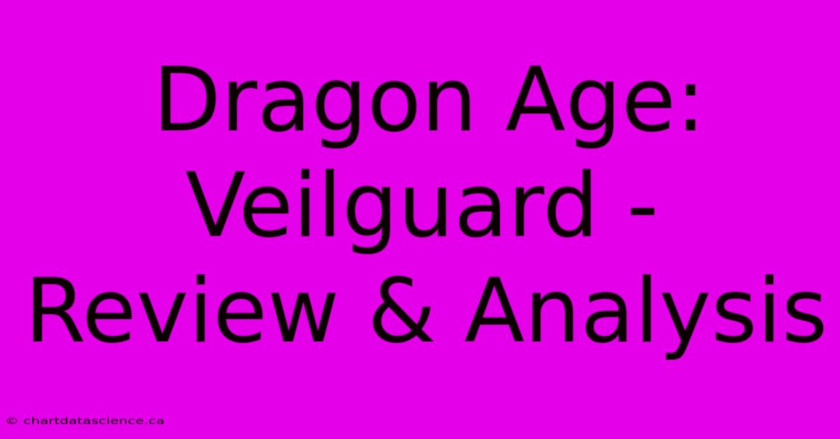 Dragon Age: Veilguard - Review & Analysis