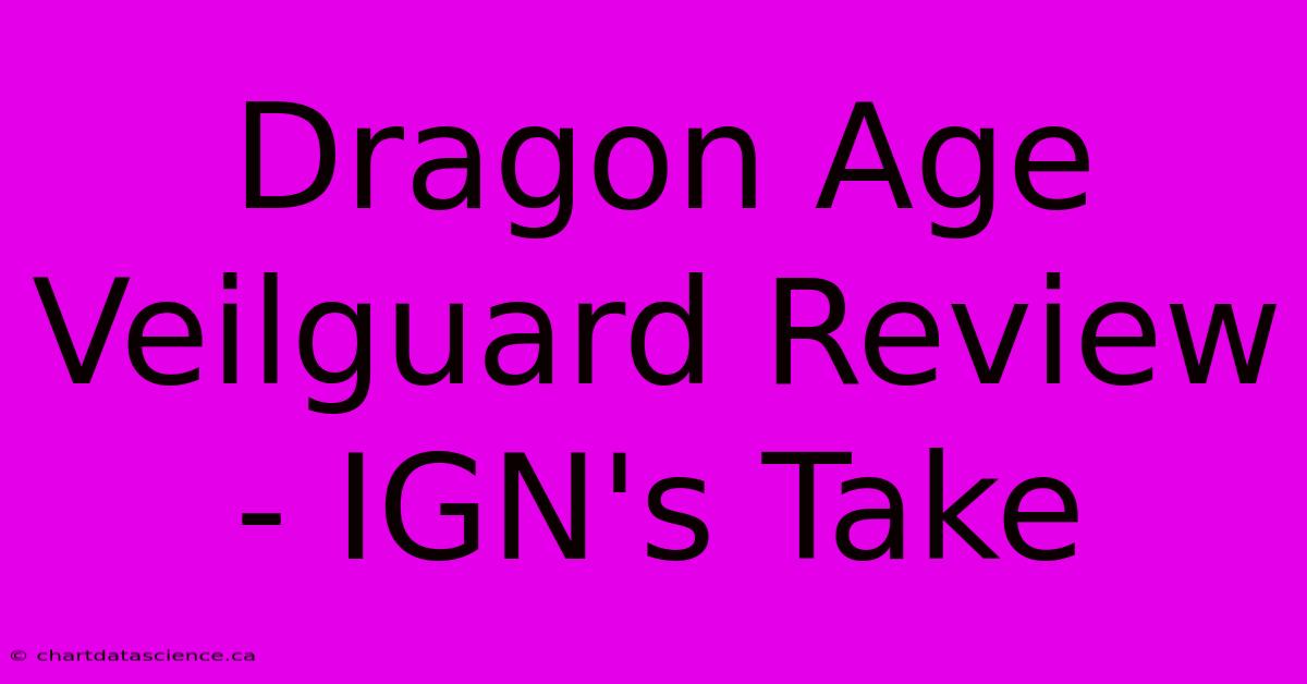 Dragon Age Veilguard Review - IGN's Take 