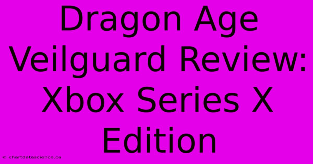 Dragon Age Veilguard Review: Xbox Series X Edition