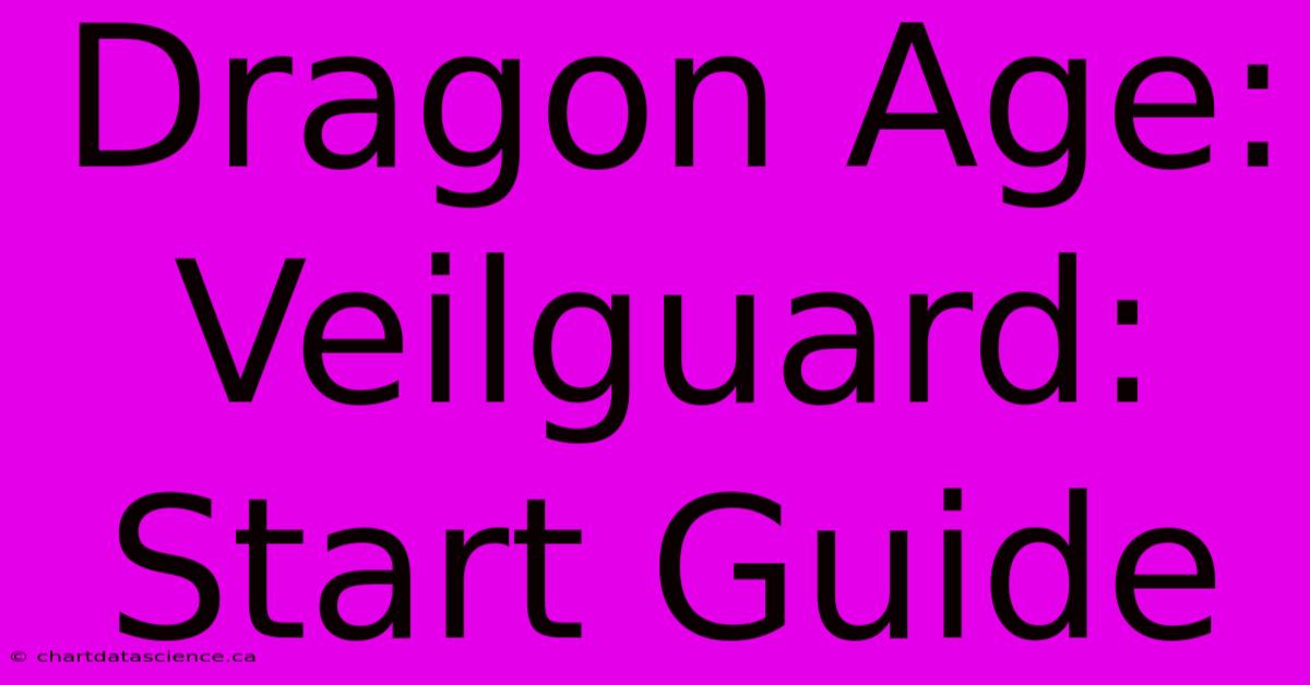 Dragon Age: Veilguard: Start Guide