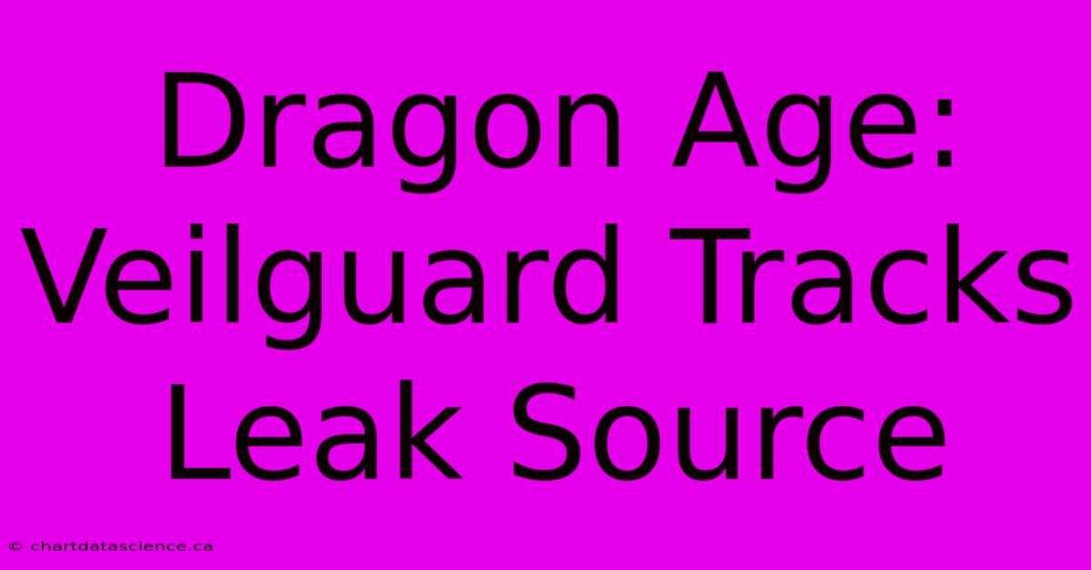 Dragon Age: Veilguard Tracks Leak Source