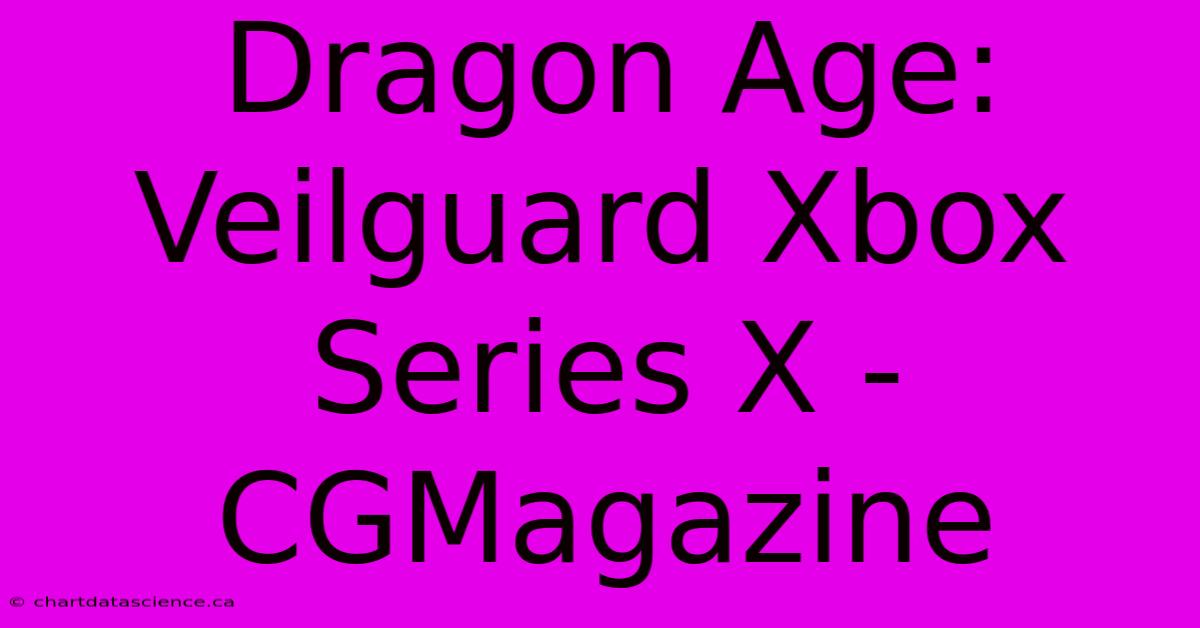 Dragon Age: Veilguard Xbox Series X - CGMagazine